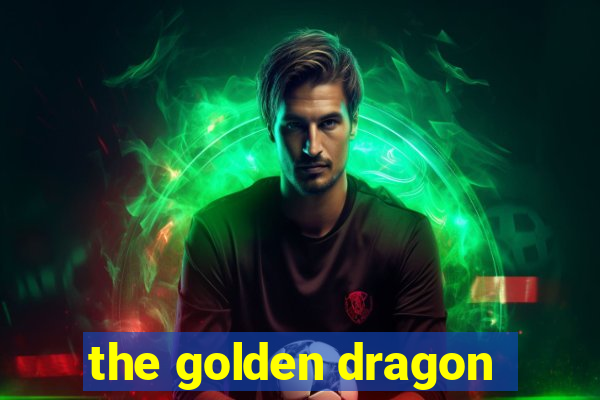 the golden dragon